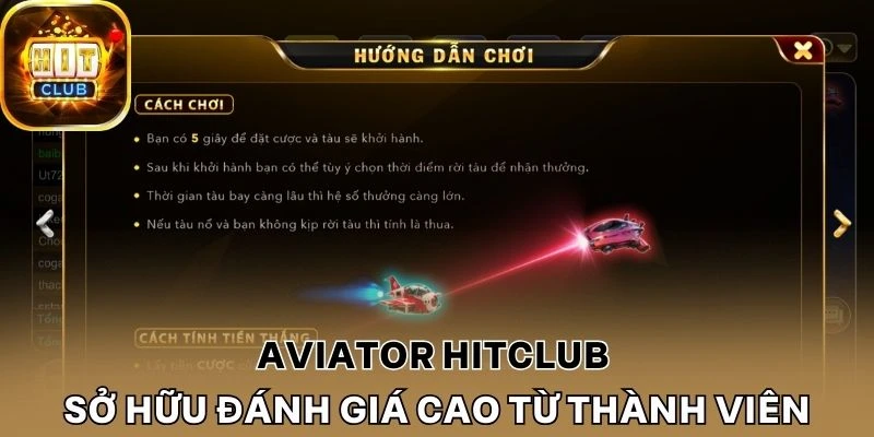 Aviator Hitclub sở hữu nhiều đánh giá cao từ thành viên