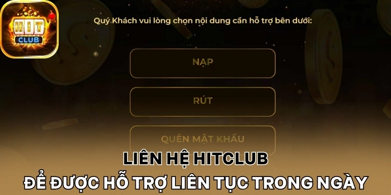 Liên hệ Hitclub để được hỗ trợ liên tục trong ngày