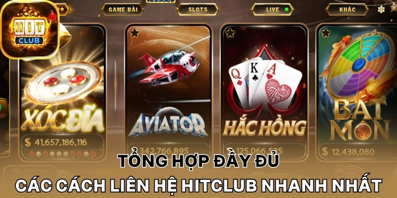 Tổng hợp đầy đủ các cách liên hệ Hitclub nhanh nhất
